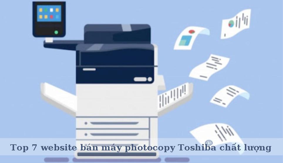Top 7 website bán máy photocopy Toshiba chất lượng